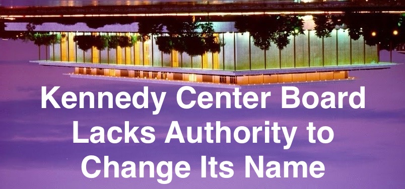 The Kennedy Center Board Lacks Legal Authority to Change its Name